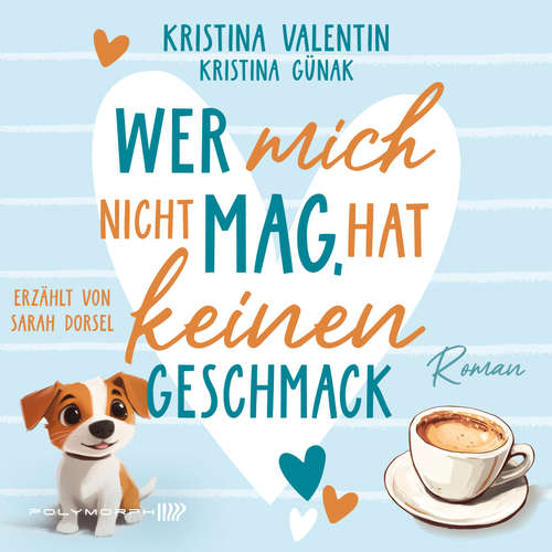 Hoerbuch Wer mich nicht mag, hat keinen Geschmack - Kristina Valentin - Sarah Dorsel
