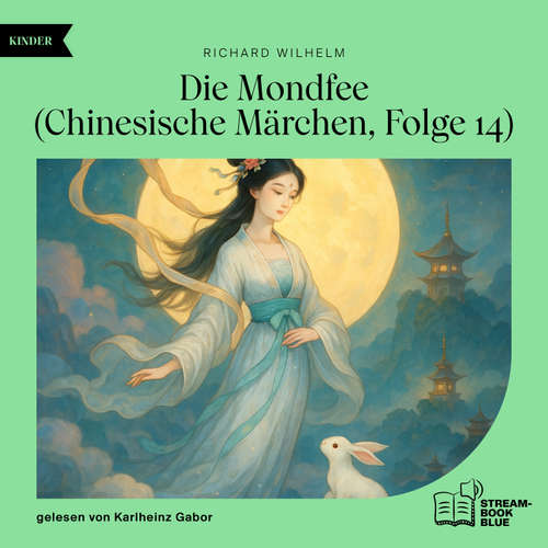 Hoerbuch Die Mondfee (Chinesische Märchen, Folge 14) - Richard Wilhelm - Karlheinz Gabor