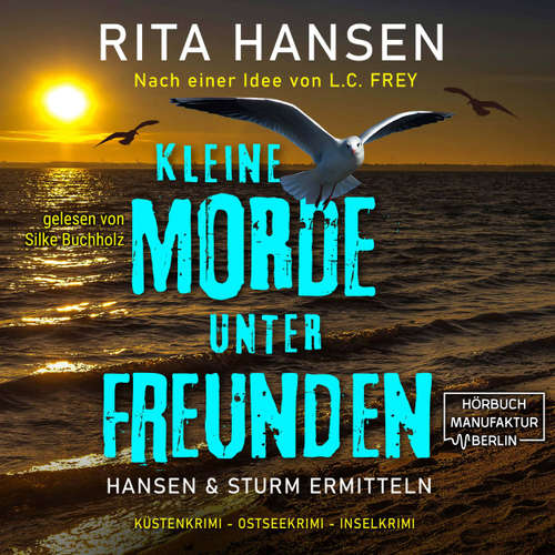 Hoerbuch Kleine Morde unter Freunden - Hansen & Sturm ermitteln - Küstenkrimi - Ostseekrimi - Inselkrimi, Band 2 - Rita Hansen - Silke Buchholz