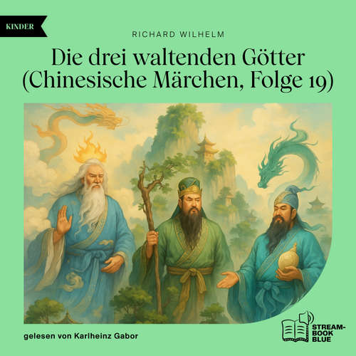 Hoerbuch Die drei waltenden Götter (Chinesische Märchen, Folge 19) - Richard Wilhelm - Karlheinz Gabor