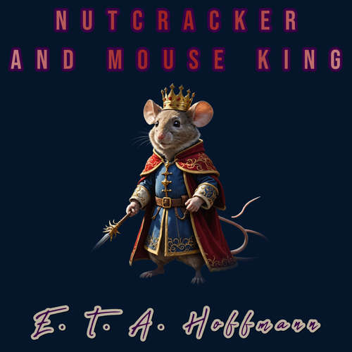 Audiobook Nutcracker and Mouse King - E. T. A. Hoffmann - XYZ Voices