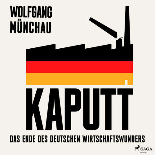 Hoerbuch Kaputt: Das Ende des deutschen Wirtschaftswunders - Wolfgang Münchau - Sebastian Dunkelberg