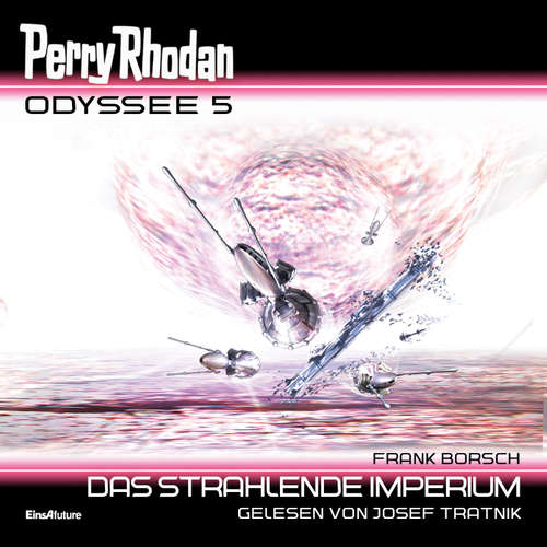 Hoerbuch Perry Rhodan Odyssee 5: Das strahlende Imperium - Frank Borsch - Josef Tratnik