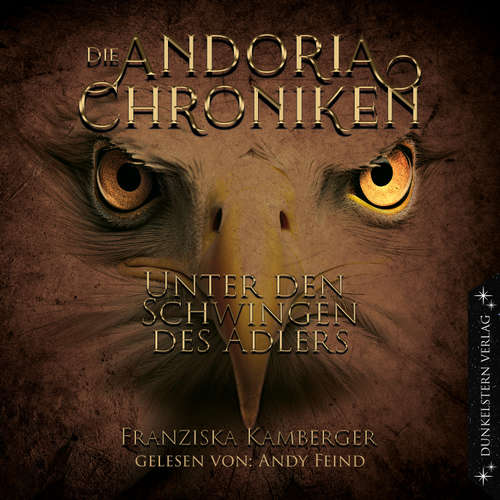 Hoerbuch Die Andoria Chroniken - Unter den Schwingen des Adlers - Franziska Kamberger - Andy Feind