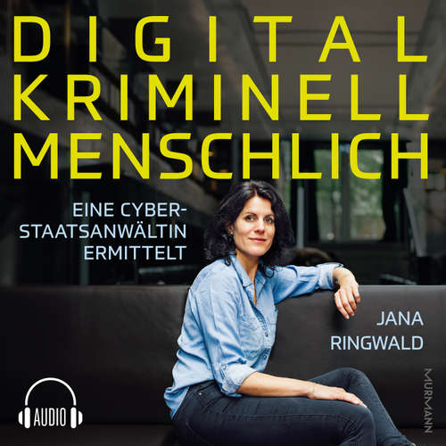 Hoerbuch Digital. Kriminell. Menschlich. - Jana Ringwald - Jana Ringwald