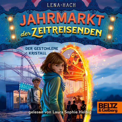 Hoerbuch Jahrmarkt der Zeitreisenden - Der gestohlene Kristall - Lena Hach - Laura Sophie Helbig