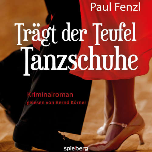Hoerbuch Trägt der Teufel Tanzschuhe - Paul Fenzl - Bernd Körner
