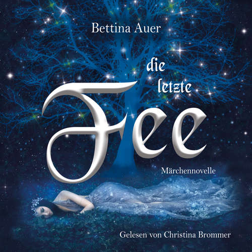 Hoerbuch Die letzte Fee - Bettina Auer - Christina Brommer