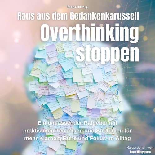 Hoerbuch Overthinking stoppen-Raus aus dem Gedankenkarussell - Mark Hornig - Nora Klingsporn