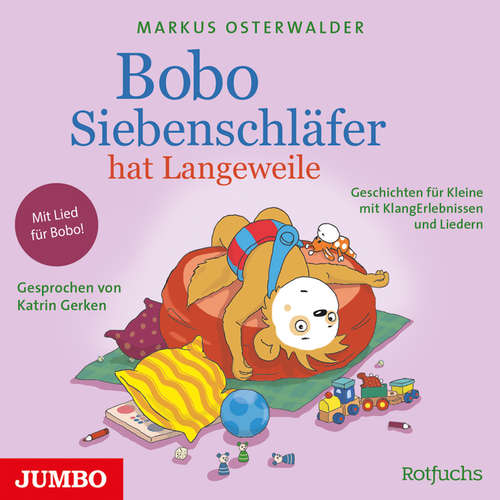 Hoerbuch Bobo Siebenschläfer hat Langeweile. Geschichten für Kleine mit KlangErlebnissen und Liedern - Markus Osterwalder - Katrin Gerken
