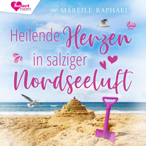 Hoerbuch Heilende Herzen in salziger Nordseeluft - Mareile Raphael - Corinna Dorenkamp