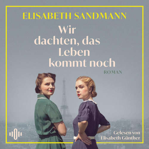 Hoerbuch Wir dachten, das Leben kommt noch - Elisabeth Sandmann - Elisabeth Günther