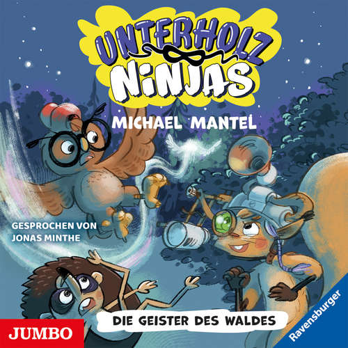 Hoerbuch Unterholz-Ninjas. Die Geister des Waldes [4] - Michael Mantel - Jonas Minthe