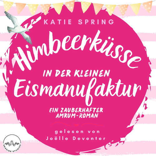 Hoerbuch Himbeerküsse in der kleinen Eismanufaktur - Katie Spring - Joëlle Deventer