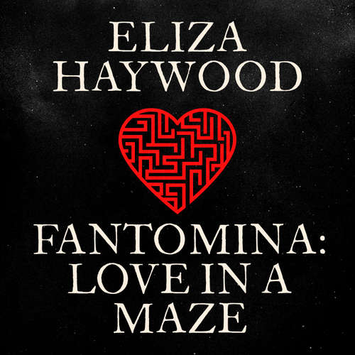 Audiobook Fantomina: Love in a Maze - Eliza Haywood - Helen Keeley