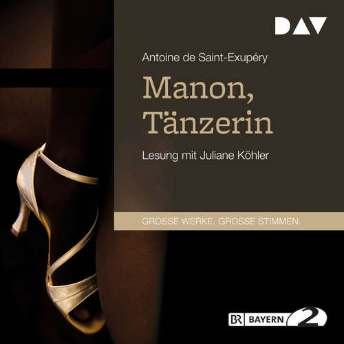 Hoerbuch Manon, Tänzerin - Antoine de Saint-Exupéry - Juliane Köhler Hoerbuch Manon, Tänzerin - Antoine de Saint-Exupéry - Juliane Köhler