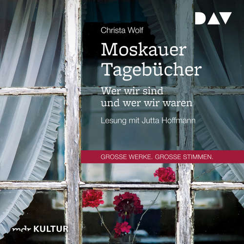 Hoerbuch Moskauer Tagebücher - Wer wir sind und wer wir waren - Christa Wolf - Jutta Hoffmann