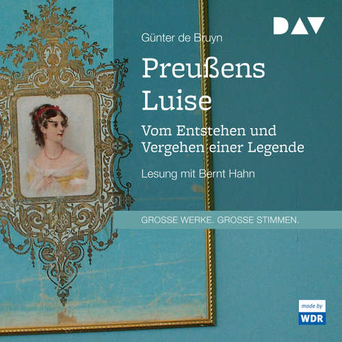 Preußens Luise - Vom Entstehen und Vergehen einer Legende