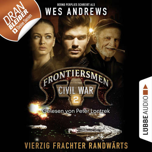 Hoerbuch Frontiersmen, 2: Vierzig Frachter randwärts - Wes Andrews - Peter Lontzek