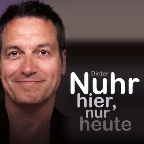 Hoerbuch Nuhr hier, nur heute - Dieter Nuhr - Dieter Nuhr