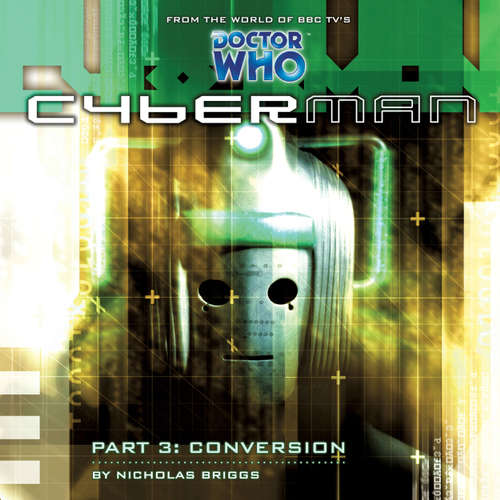 Audiobook Cyberman, Series 1, 3: Conversion - Nicholas Briggs - Sarah Mowat Audiobook Cyberman, Series 1, 3: Conversion - Nicholas Briggs - Sarah Mowat