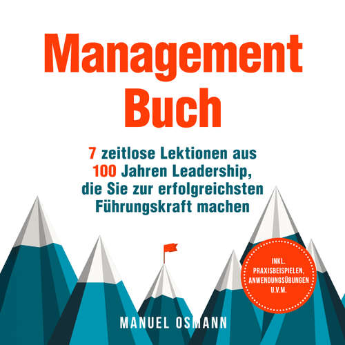 Hoerbuch Management Buch: 7 zeitlose Lektionen aus 100 Jahren Leadership, die Sie zur erfolgreichsten Führungskraft machen - inkl. Praxisbeispielen, Anwendungsübungen u.v.m. - Manuel Osmann - Torben Eisele