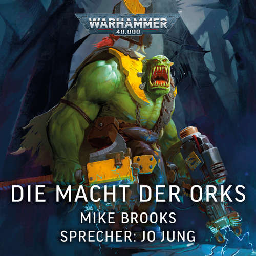Hoerbuch Warhammer 40.000: Die Macht der Orks - Mike Brooks - Jo Jung
