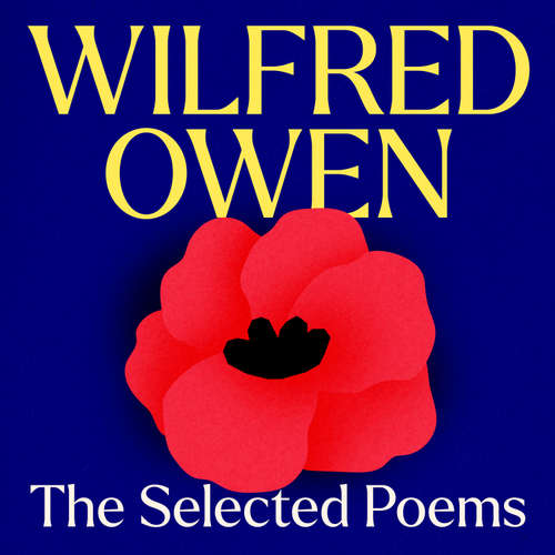 Audiobook Wilfred Owen: The Selected Poems - Wilfred Owen - David Rintoul