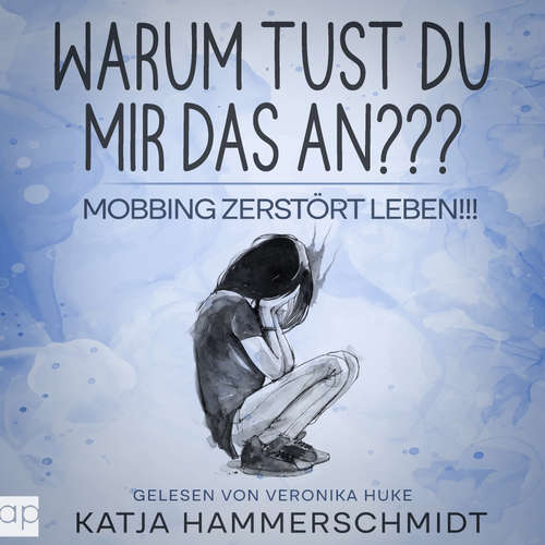 Hoerbuch Warum tust du mir das an??? - Katja Hammerschmidt - Veronika Huke