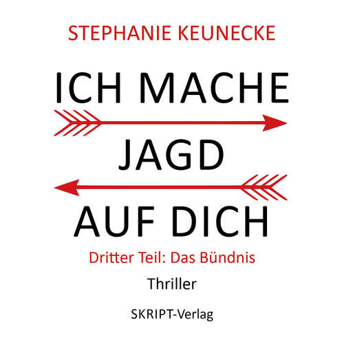 Hoerbuch Ich mache Jagd auf dich - Das Bündnis - Stephanie Keunecke - Stephanie Keunecke