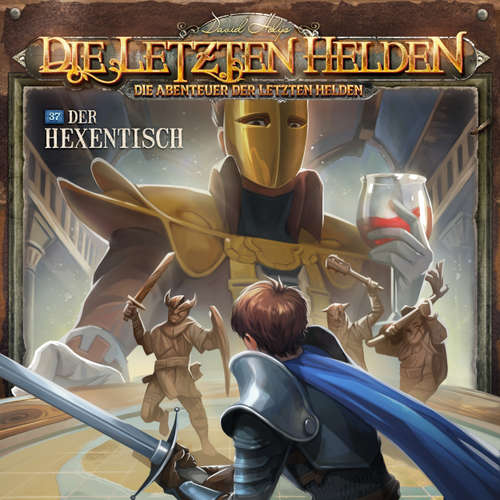 Hoerbuch Die Letzten Helden, Die Abenteuer der Letzten Helden, Folge 37: Der Hexentisch - Paul Burghardt - Dietmar Wunder