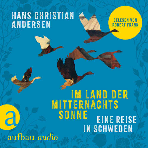 Hoerbuch Im Land der Mitternachtssonne - Eine Reise in Schweden - Hans Christian Andersen - Robert Frank
