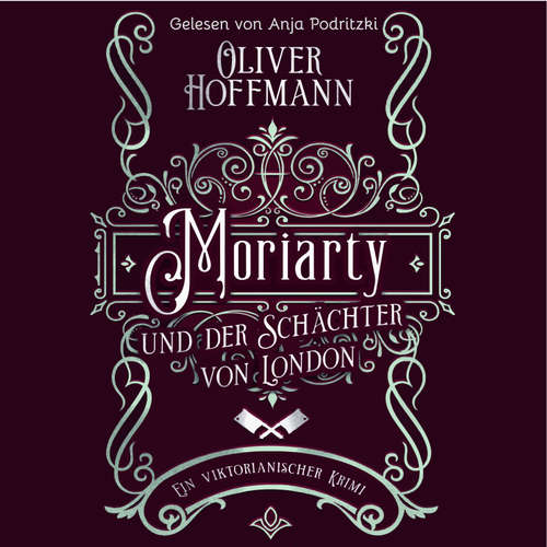 Hoerbuch Moriarty und der Schächter von London - Oliver Hoffmann - Anja Podritzki
