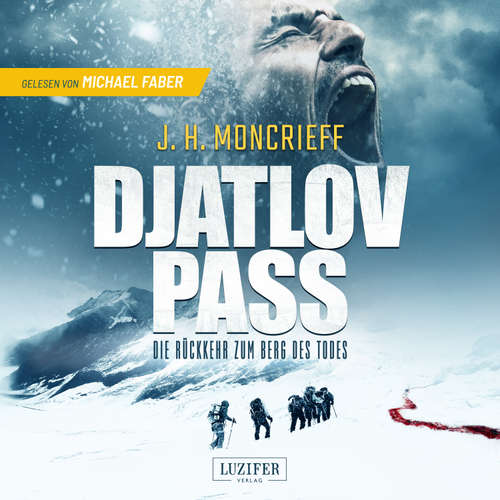 Hoerbuch DJATLOV PASS - Die Rückkehr zum Berg des Todes - J.H. Moncrieff - Michael Faber