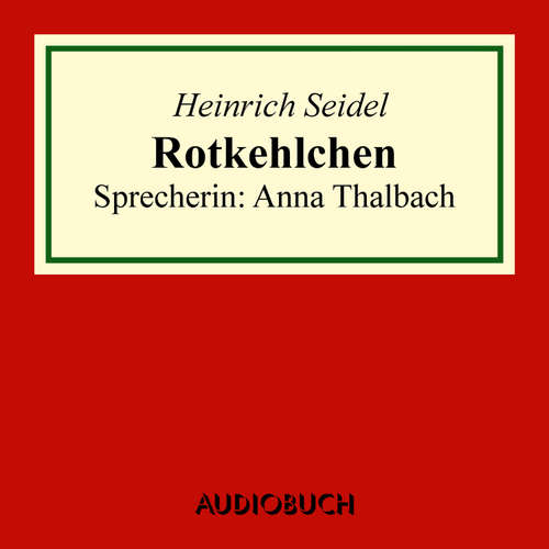 Hoerbuch Rotkehlchen - Heinrich Seidel - Anna Thalbach
