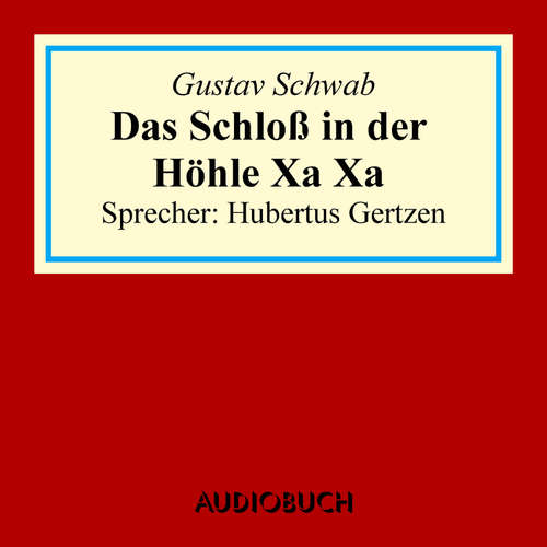 Hoerbuch Das Schloss in der Höhle Xa Xa - Gustav Schwab - Hubertus Gertzen