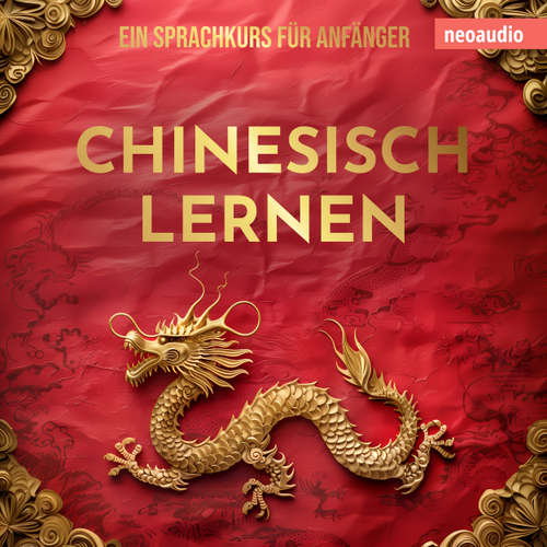 Hoerbuch Sprachkurse für Anfänger, Chinesisch lernen - NeoAudio - Diverse Sprecher
