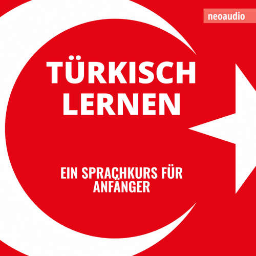 Hoerbuch Sprachkurse für Anfänger, Türkisch lernen - NeoAudio - Diverse Sprecher