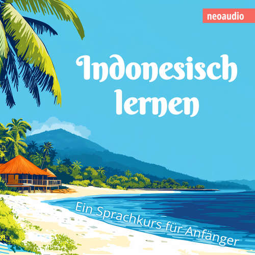 Hoerbuch Sprachkurse für Anfänger, Indonesisch lernen - NeoAudio - Diverse Sprecher