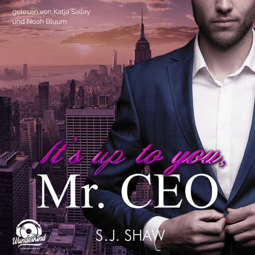 Hoerbuch It's up to you, Mr. CEO - New York Love, Band 1 - S. J. Shaw - Katja Sallay