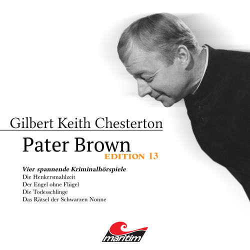 Hoerbuch Pater Brown, Edition 13: Vier Spannende Kriminalhörspiele - "Pater Brown" - Gilbert Keith Chesterton - Volker Brandt