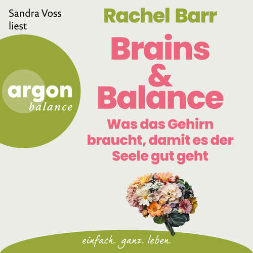 Hoerbuch Brains & Balance - Was das Gehirn braucht, damit es der Seele gut geht - Dr. Rachel Barr - Sandra Voss