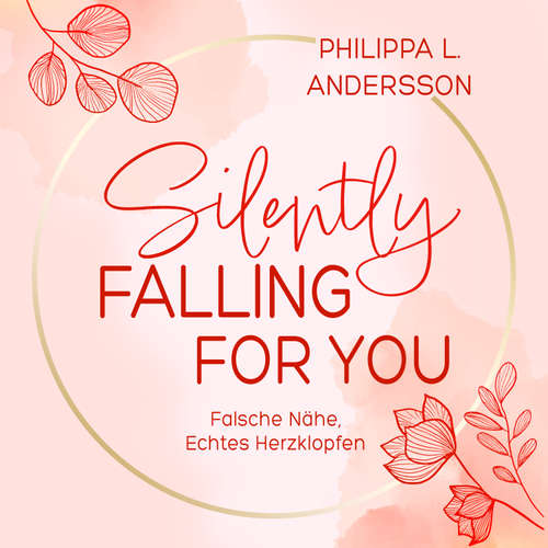 Hoerbuch Silently Falling For You - Falsche Nähe, Echtes Herzklopfen - Philippa L. Andersson - Saskia Fink
