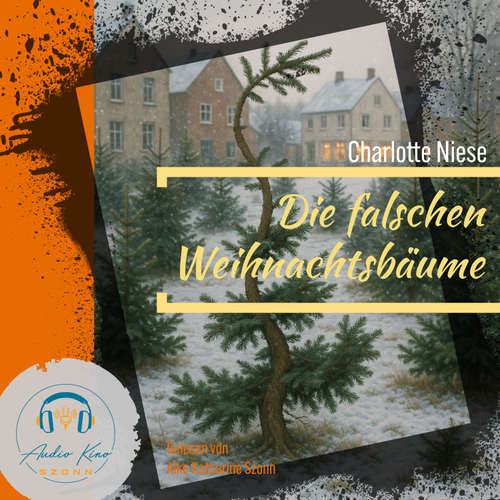 Hoerbuch Die falschen Weihnachtsbäume - Charlotte Niese - Alke Katharine Szonn