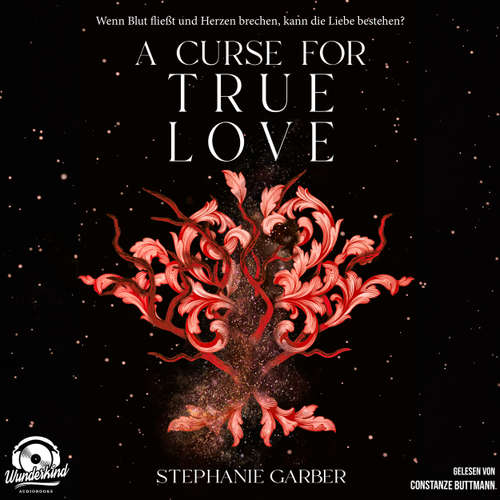 Hoerbuch A Curse for True Love - Once Upon A Broken Heart Band, Band 3 - Stephanie Garber - Constanze Buttmann