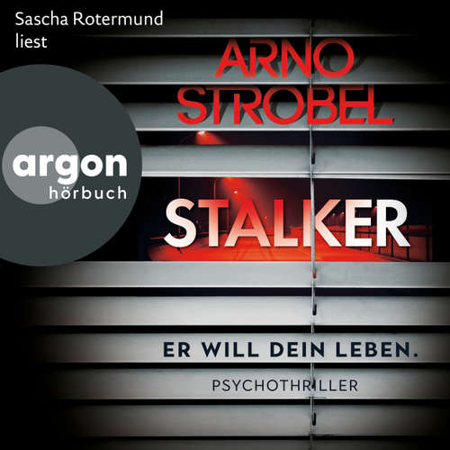 Hoerbuch Stalker - Er will dein Leben - Arno Strobel - Sascha Rotermund