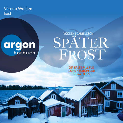 Hoerbuch Später Frost - Der erste Fall für Ingrid Nyström und Stina Forss - Die Kommissarinnen Nyström und Forss ermitteln, Band 1 - Roman Voosen - Verena Wolfien
