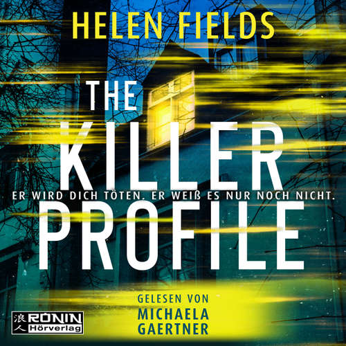 Hoerbuch The Killer Profile - Er wird dich töten. Er weiß es nur noch nicht. - Helen Fields - Michaela Gaertner