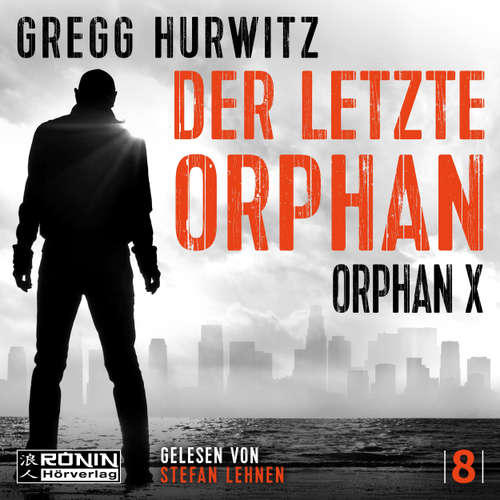 Hoerbuch Der letzte Orphan - Orphan X, Band 8 - Gregg Hurwitz - Stefan Lehnen