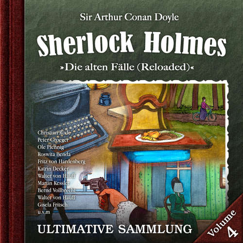 Hoerbuch Sherlock Holmes, Die alten Fälle (Reloaded): Ultimative Sammlung Volume 4 - Sir Arthur Conan Doyle - Christian Rode